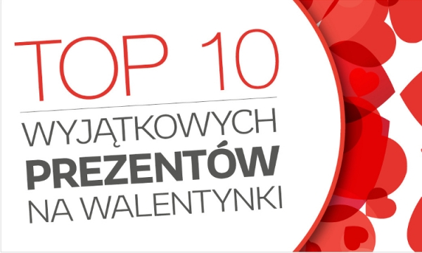 Top 10 wyjątkowych prezentów na Walentynki