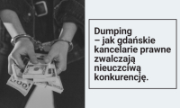 Dumping – jak gdańskie kancelarie prawne zwalczają nieuczciwą konkurencję